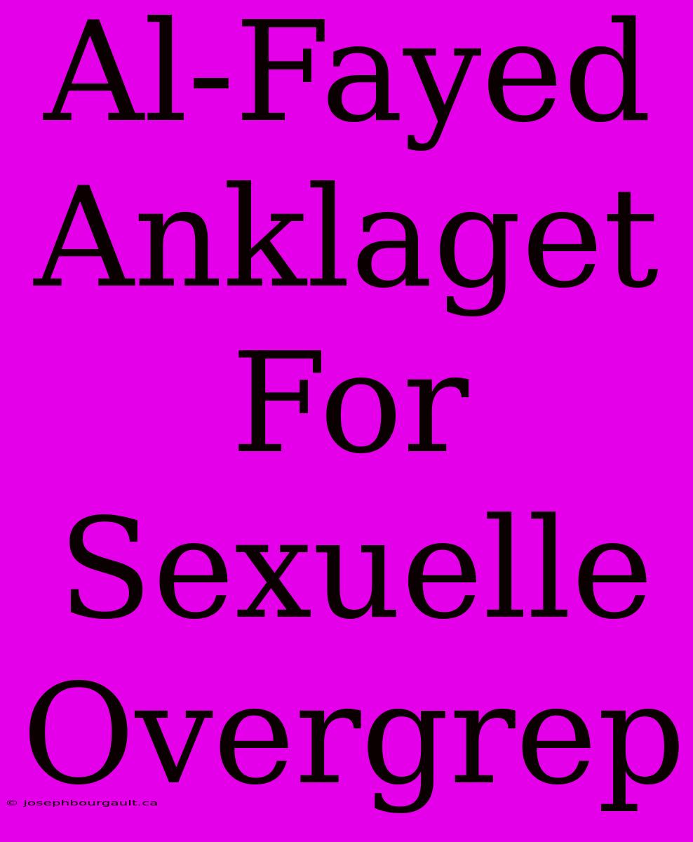 Al-Fayed Anklaget For Sexuelle Overgrep