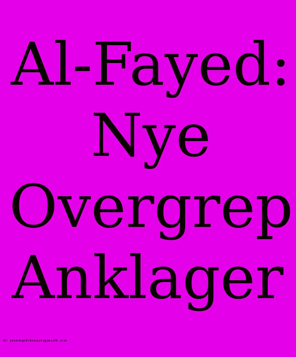 Al-Fayed: Nye Overgrep Anklager