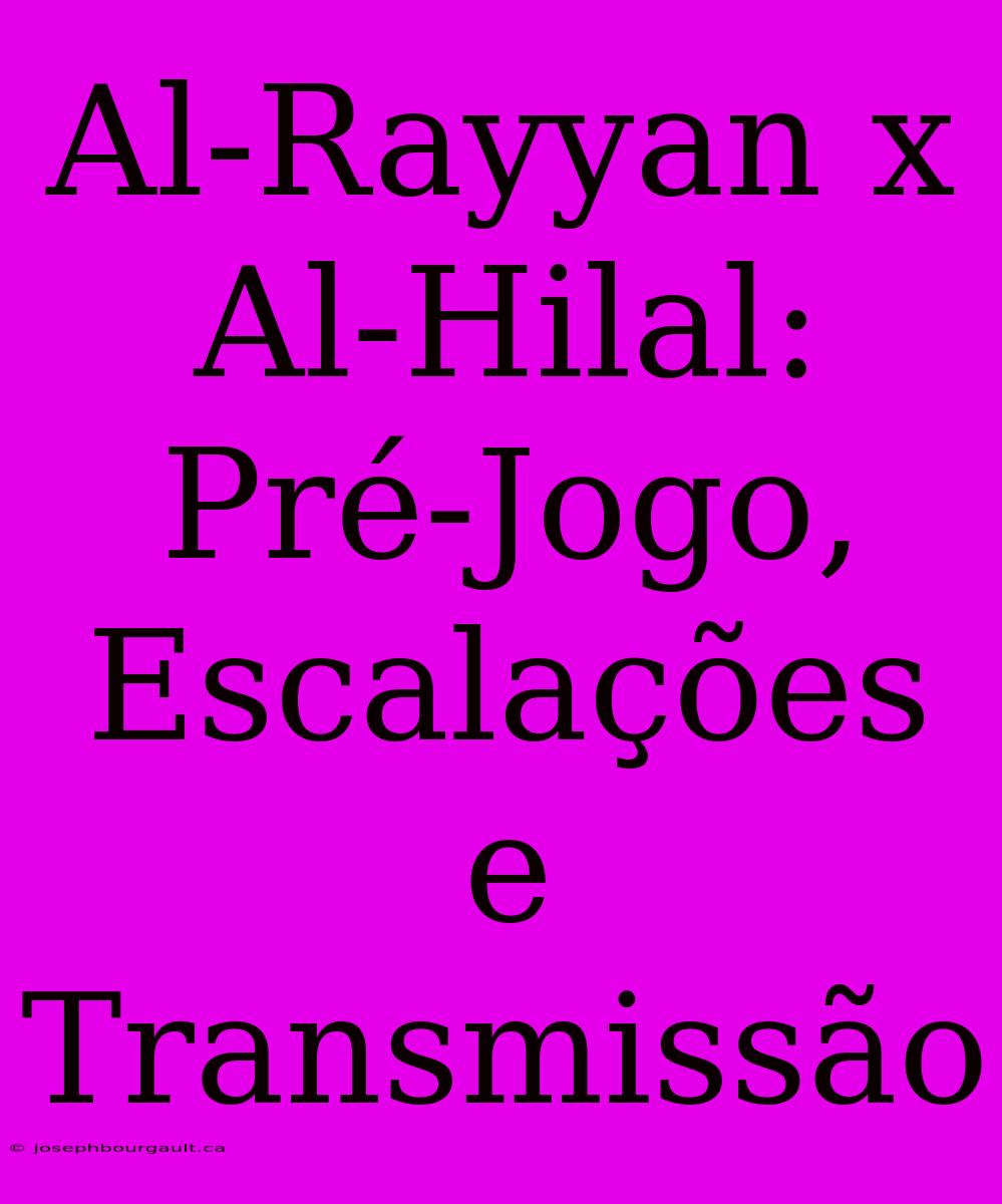 Al-Rayyan X Al-Hilal: Pré-Jogo, Escalações E Transmissão