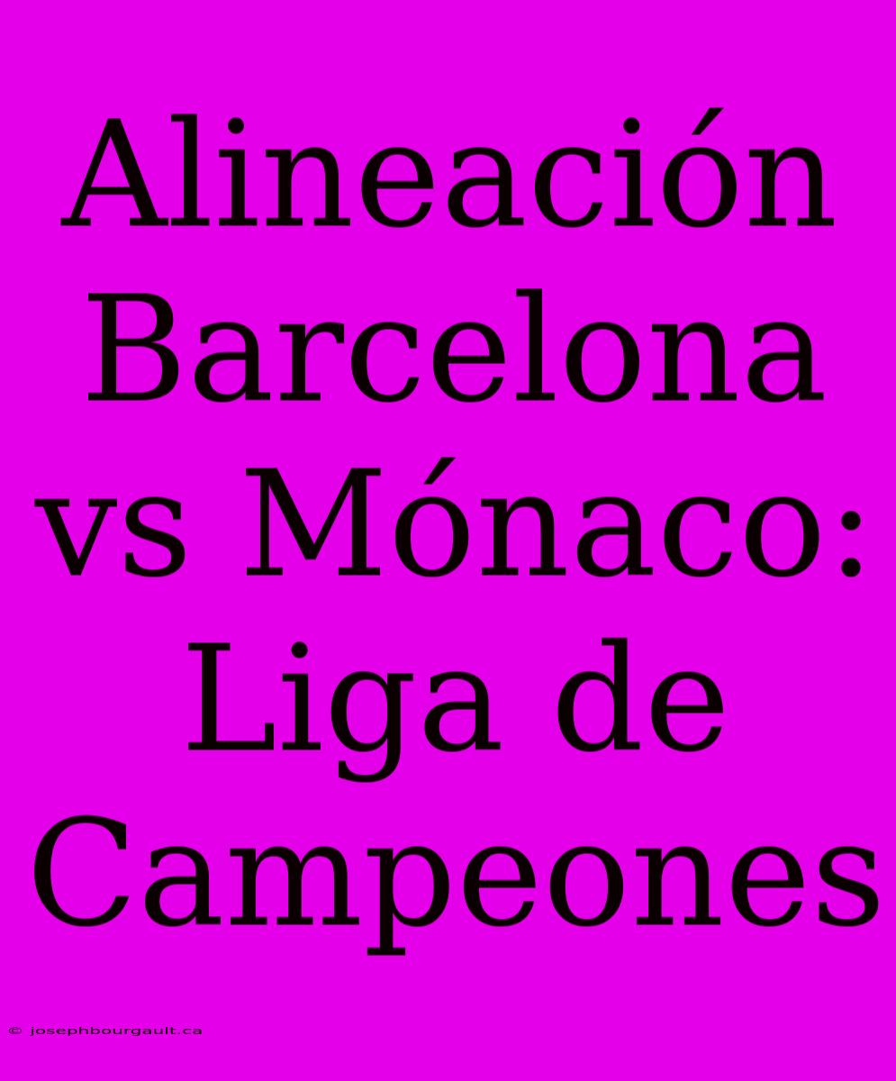 Alineación Barcelona Vs Mónaco: Liga De Campeones