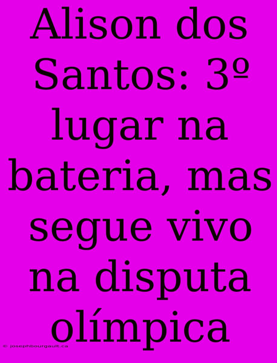 Alison Dos Santos: 3º Lugar Na Bateria, Mas Segue Vivo Na Disputa Olímpica