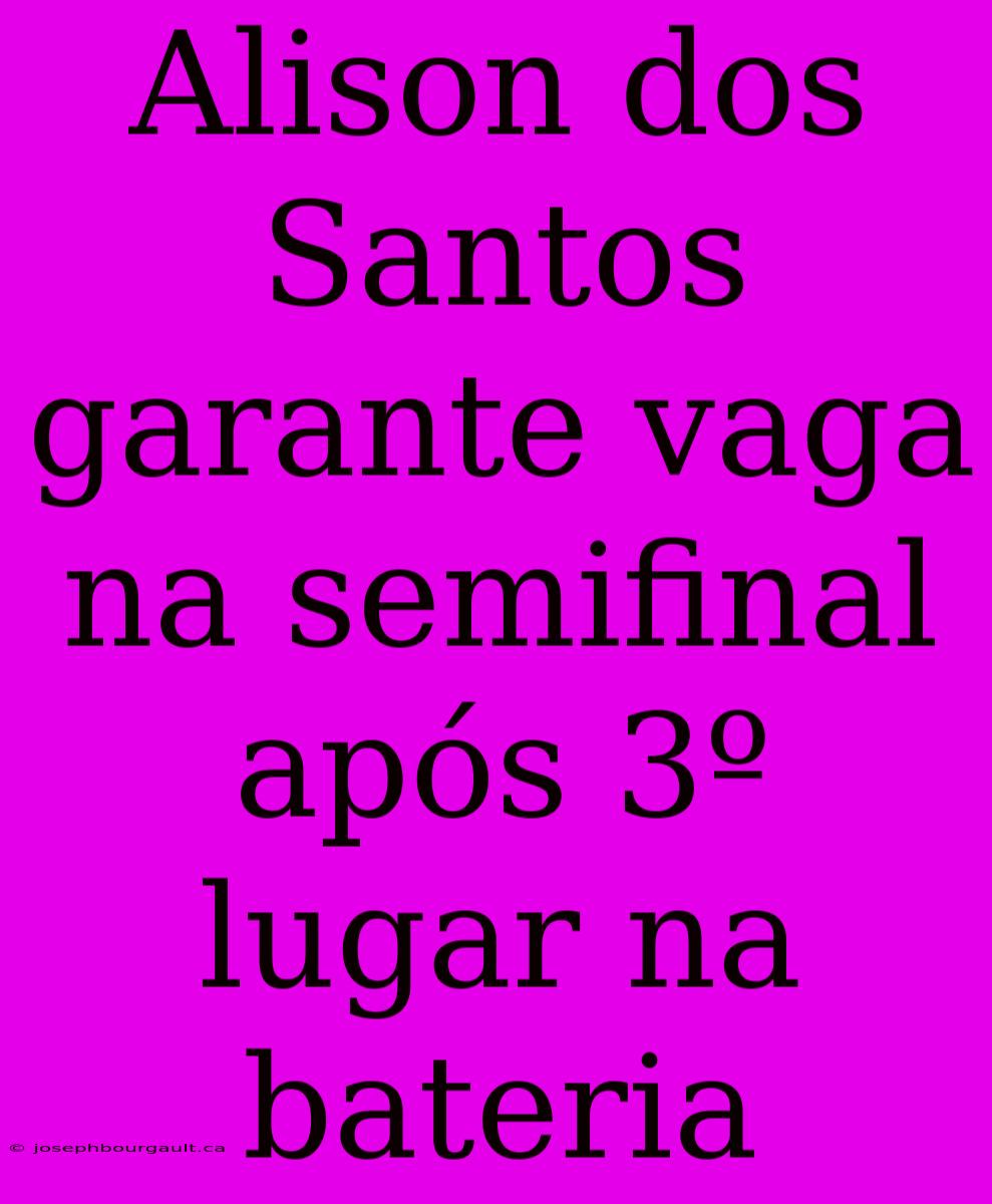 Alison Dos Santos Garante Vaga Na Semifinal Após 3º Lugar Na Bateria