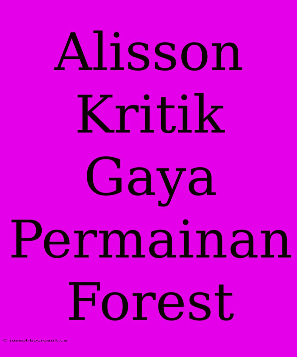 Alisson Kritik Gaya Permainan Forest