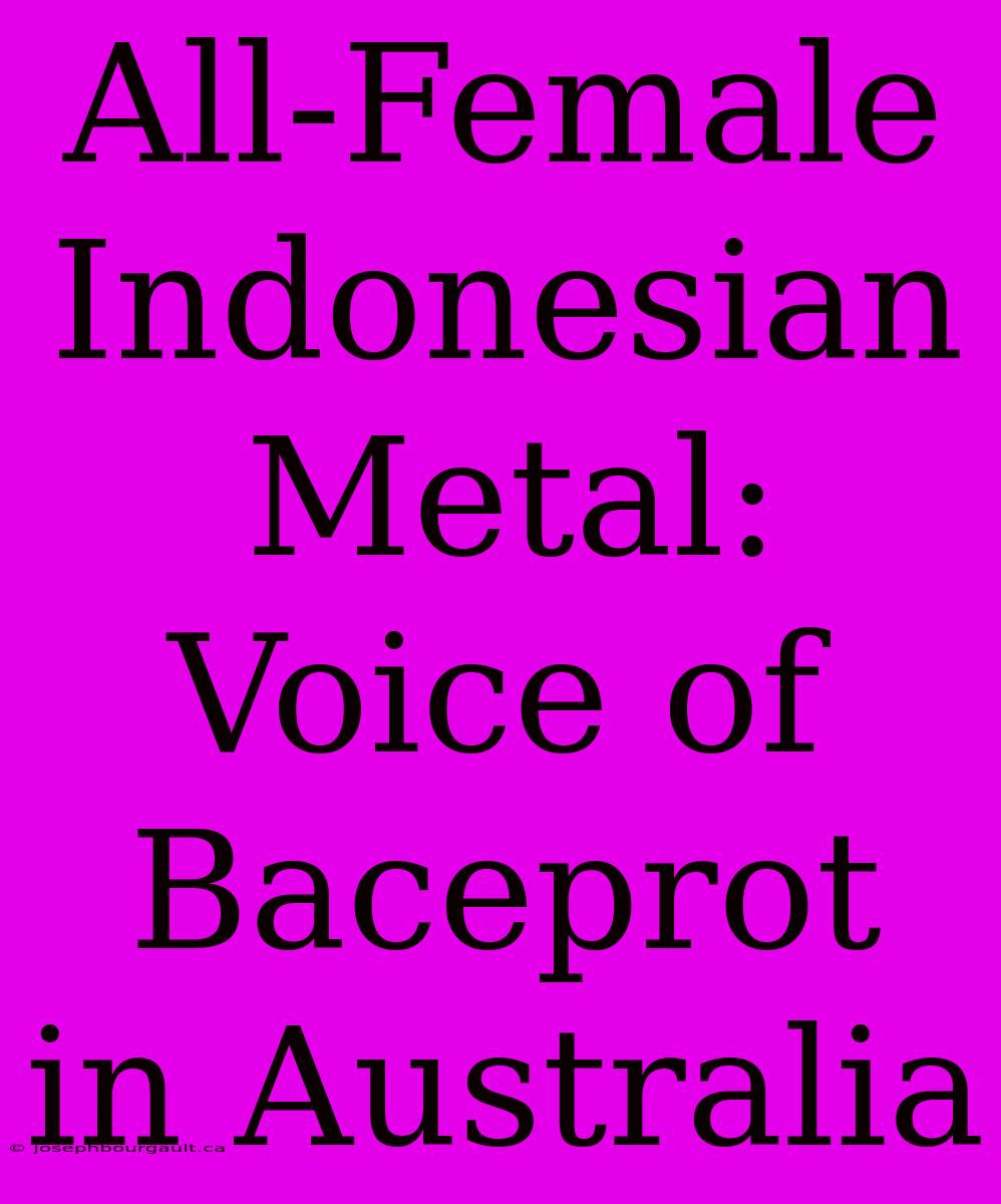 All-Female Indonesian Metal: Voice Of Baceprot In Australia