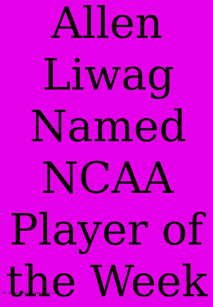 Allen Liwag Named NCAA Player Of The Week