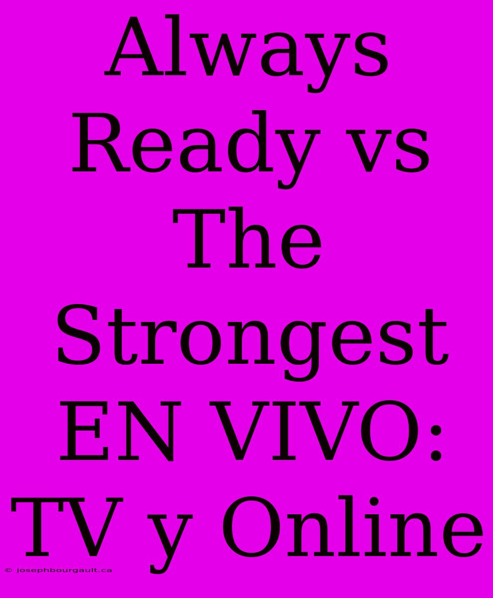 Always Ready Vs The Strongest EN VIVO: TV Y Online