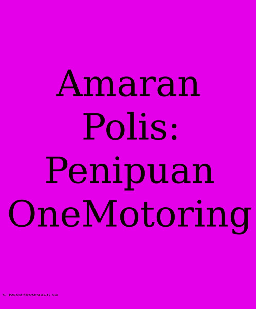 Amaran Polis: Penipuan OneMotoring