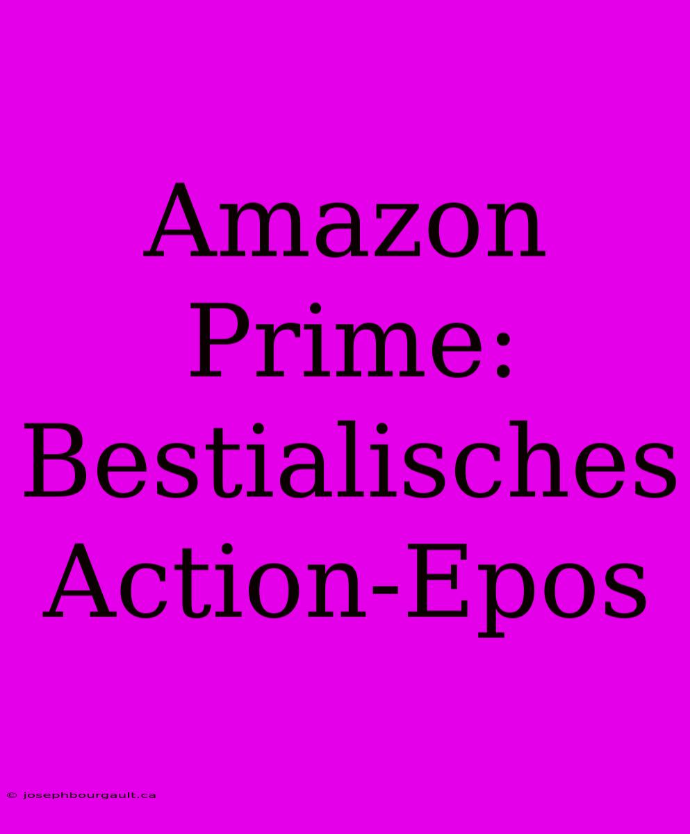 Amazon Prime: Bestialisches Action-Epos