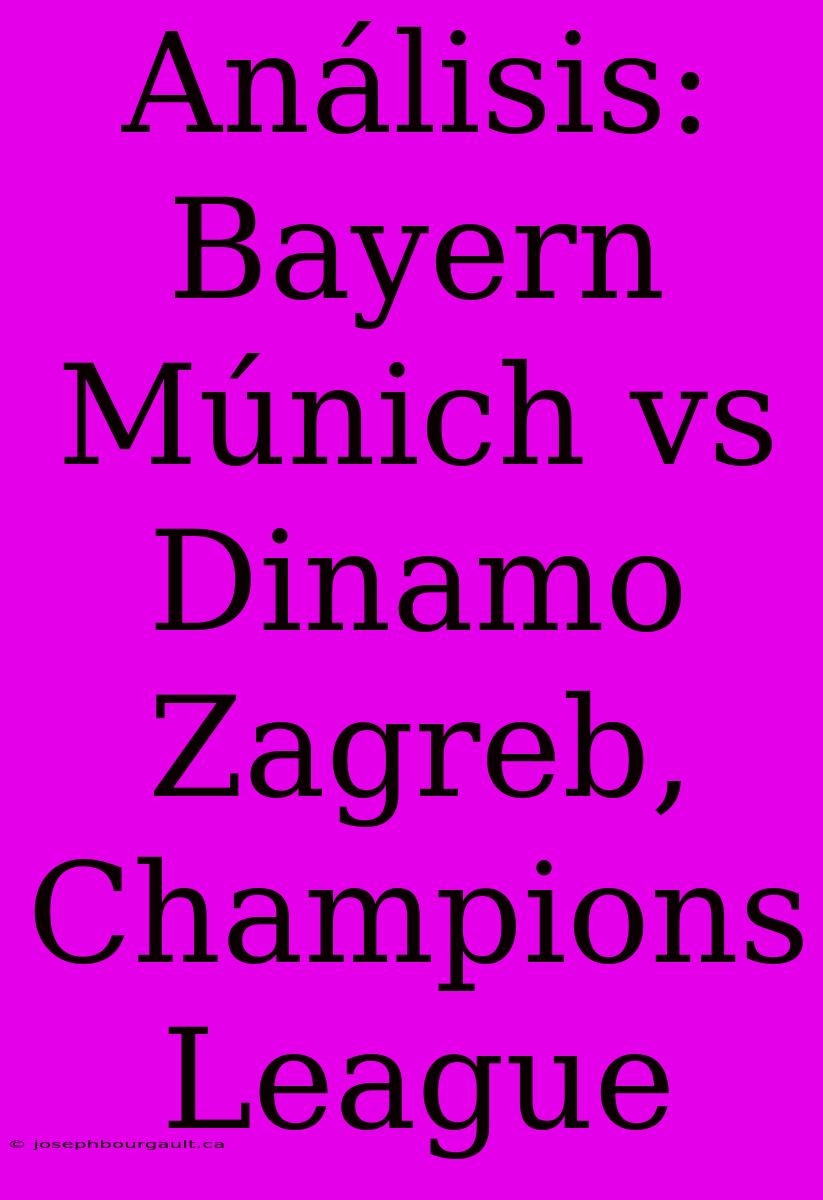 Análisis: Bayern Múnich Vs Dinamo Zagreb, Champions League