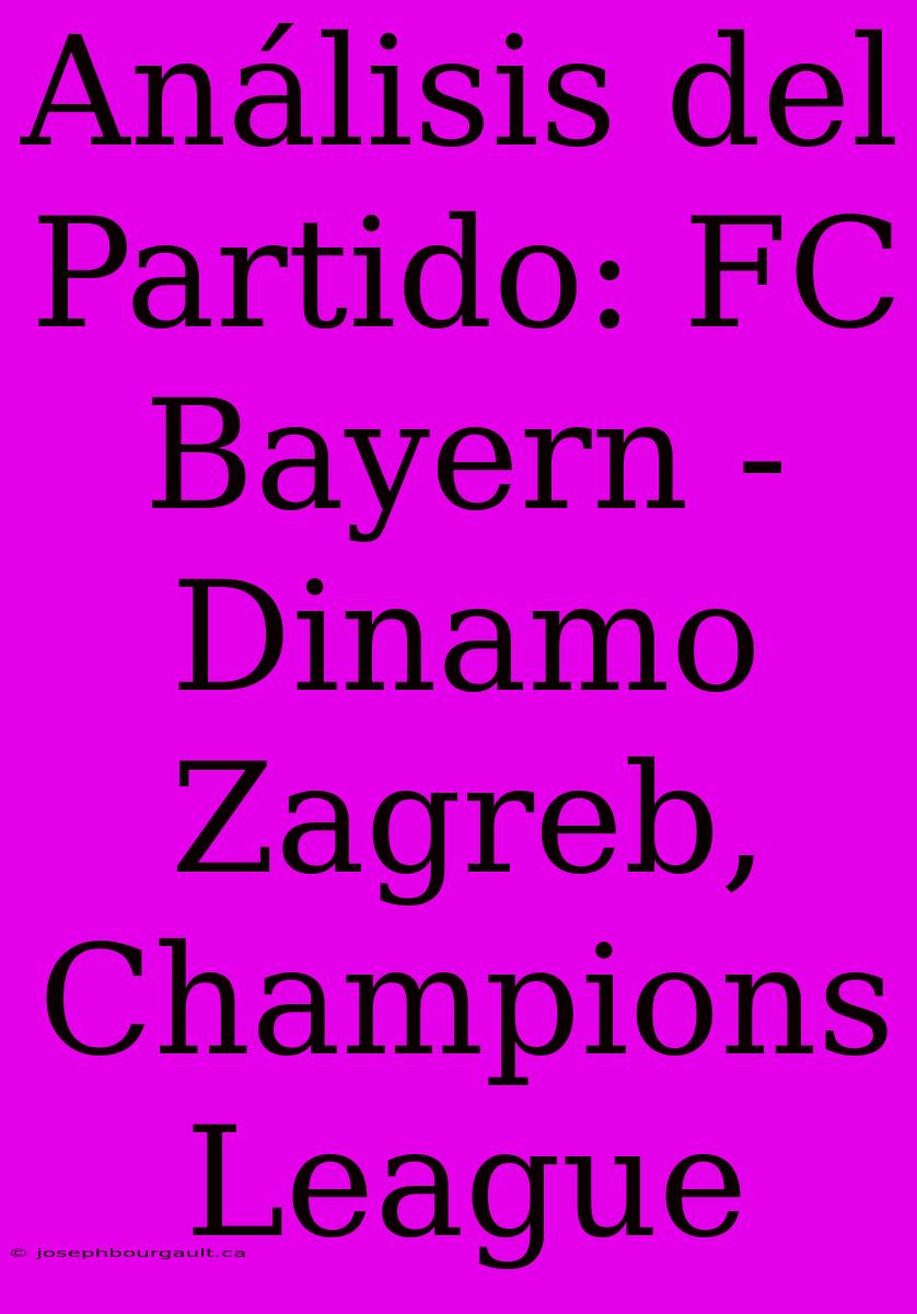 Análisis Del Partido: FC Bayern - Dinamo Zagreb, Champions League