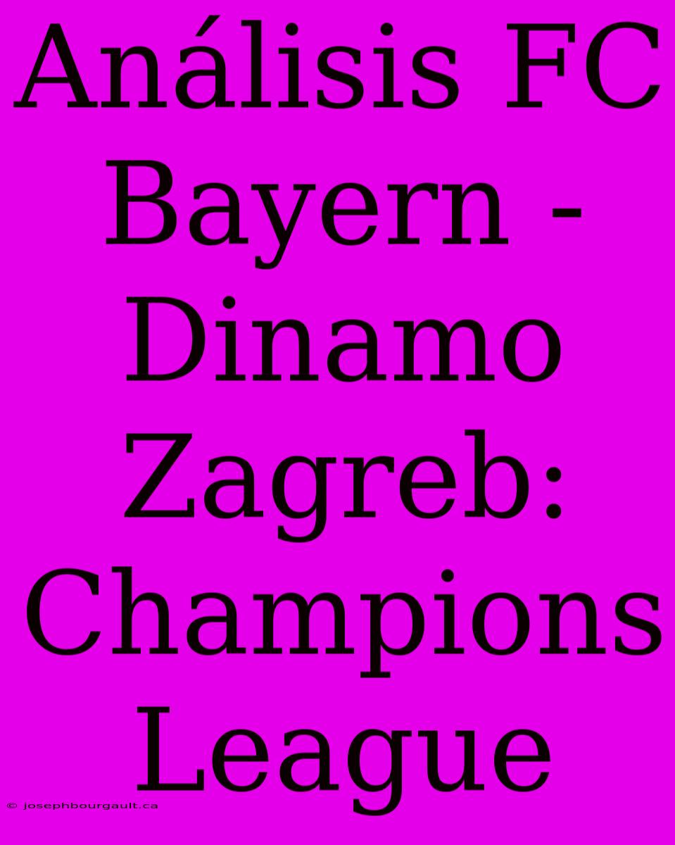 Análisis FC Bayern - Dinamo Zagreb: Champions League