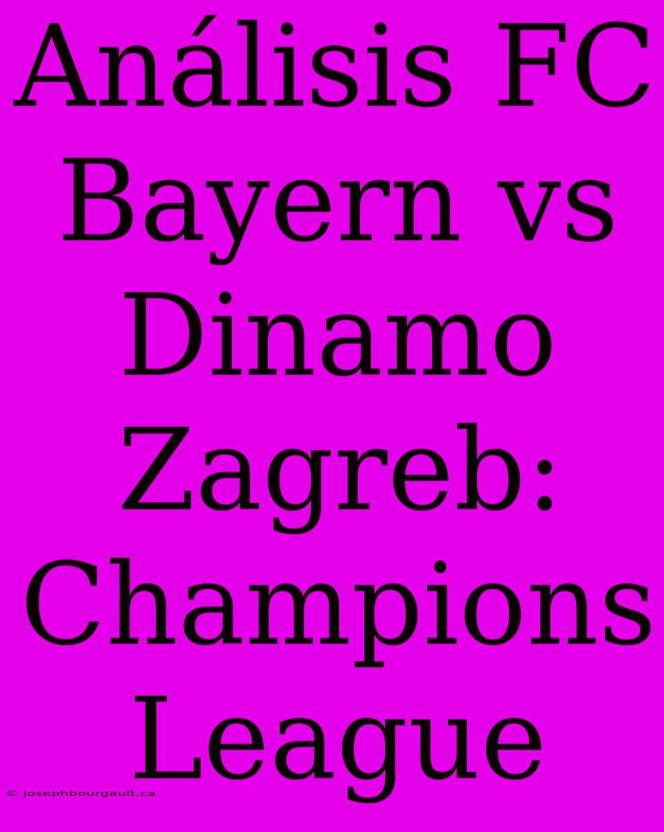 Análisis FC Bayern Vs Dinamo Zagreb: Champions League