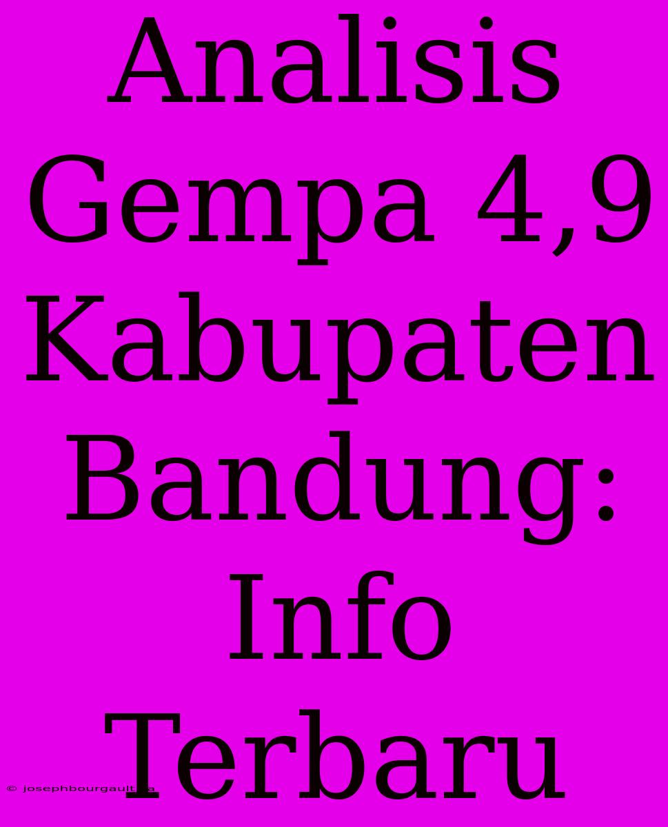 Analisis Gempa 4,9 Kabupaten Bandung: Info Terbaru