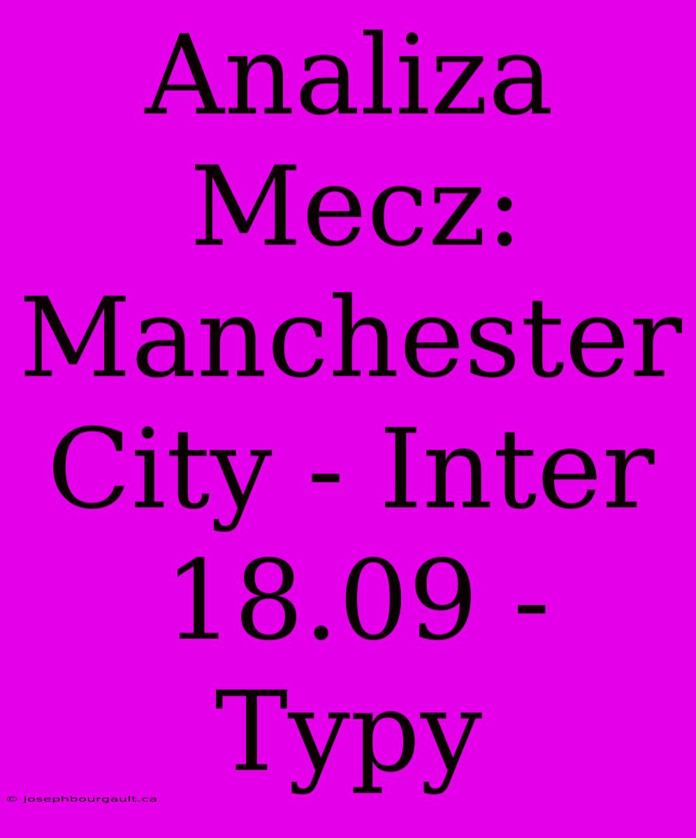 Analiza Mecz: Manchester City - Inter 18.09 - Typy