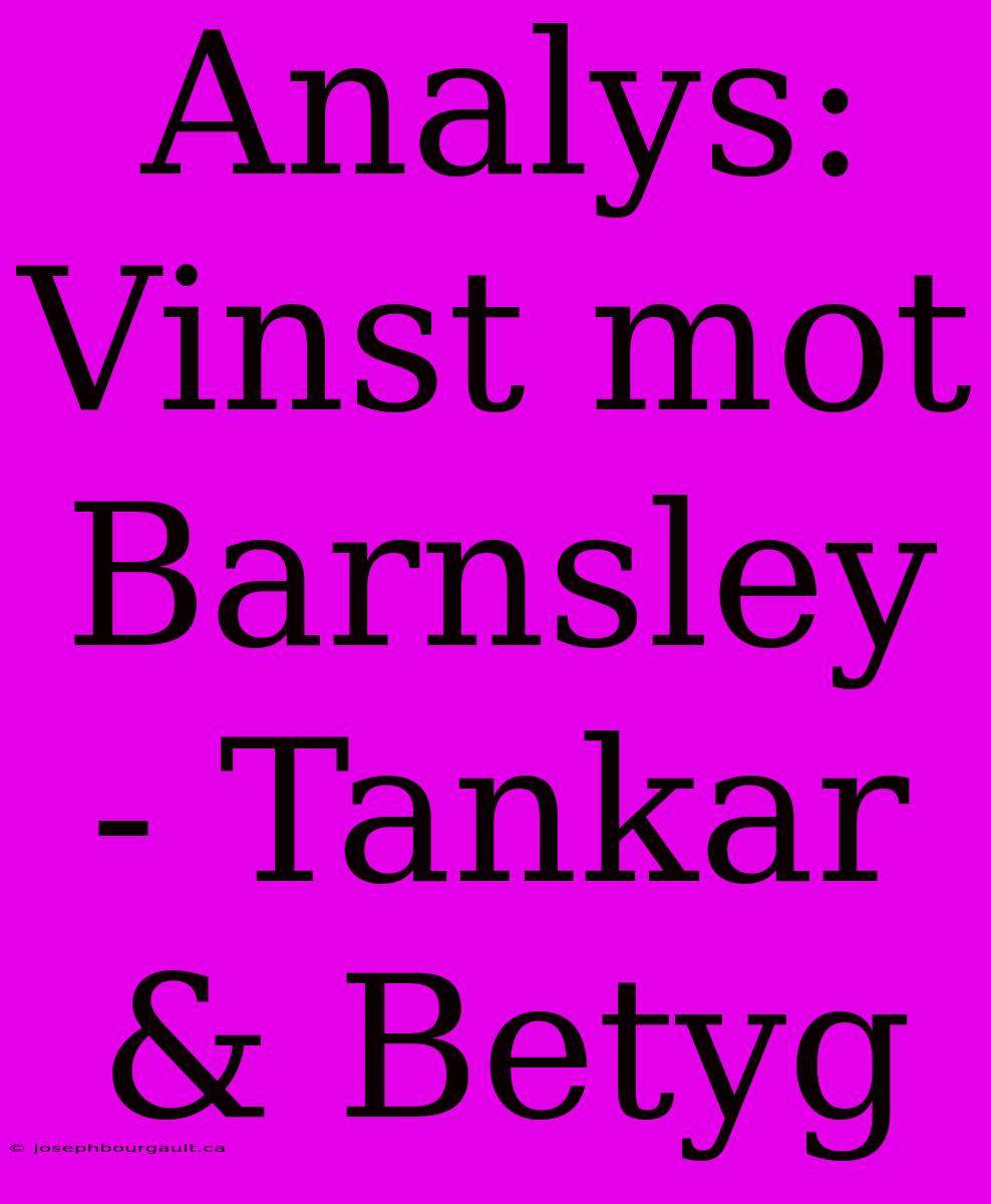 Analys: Vinst Mot Barnsley - Tankar & Betyg