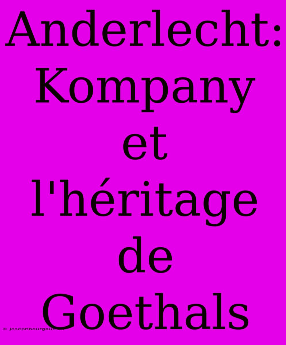 Anderlecht: Kompany Et L'héritage De Goethals