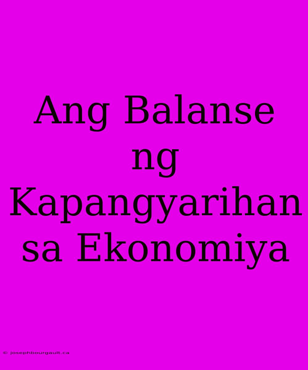 Ang Balanse Ng Kapangyarihan Sa Ekonomiya