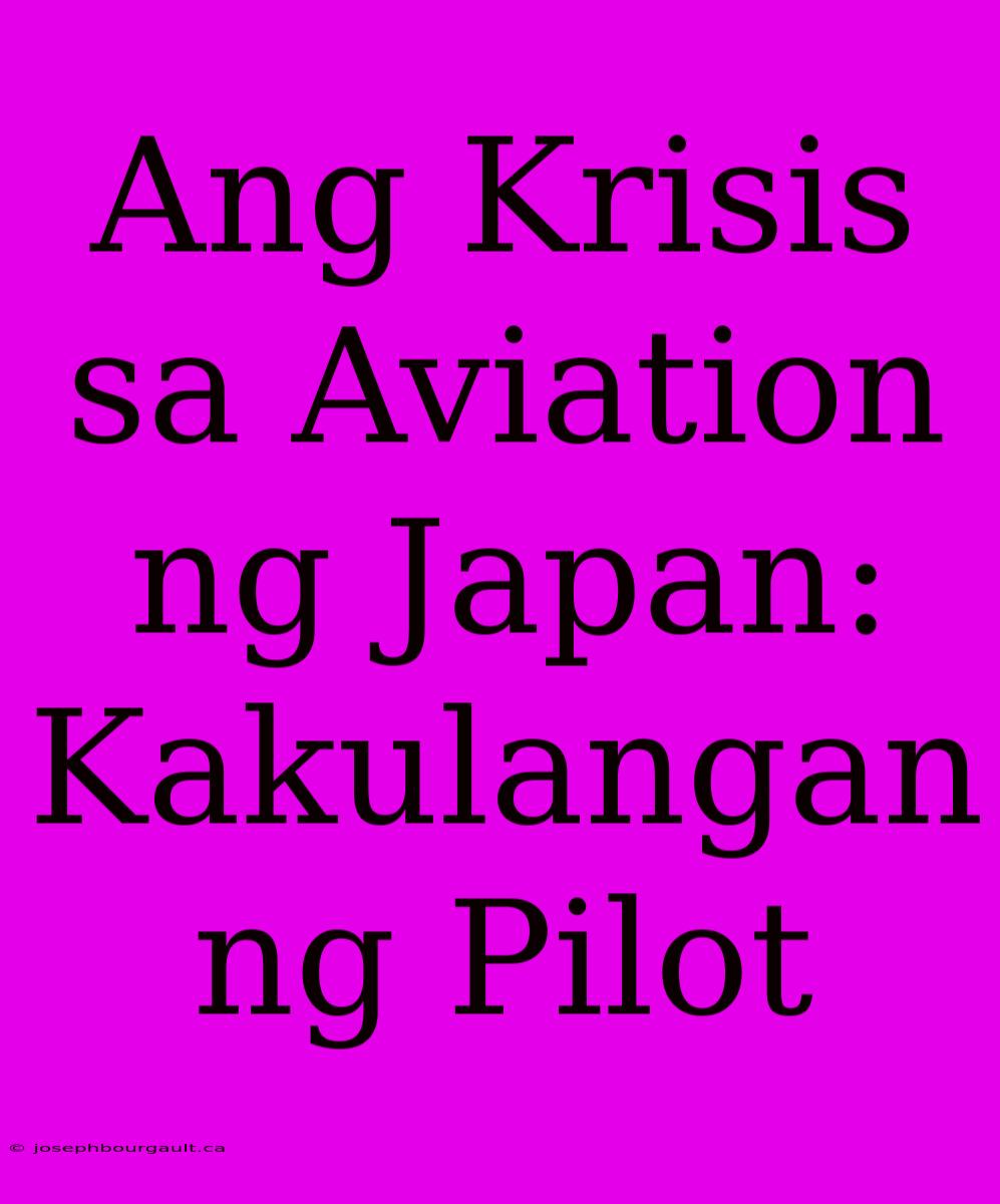 Ang Krisis Sa Aviation Ng Japan: Kakulangan Ng Pilot