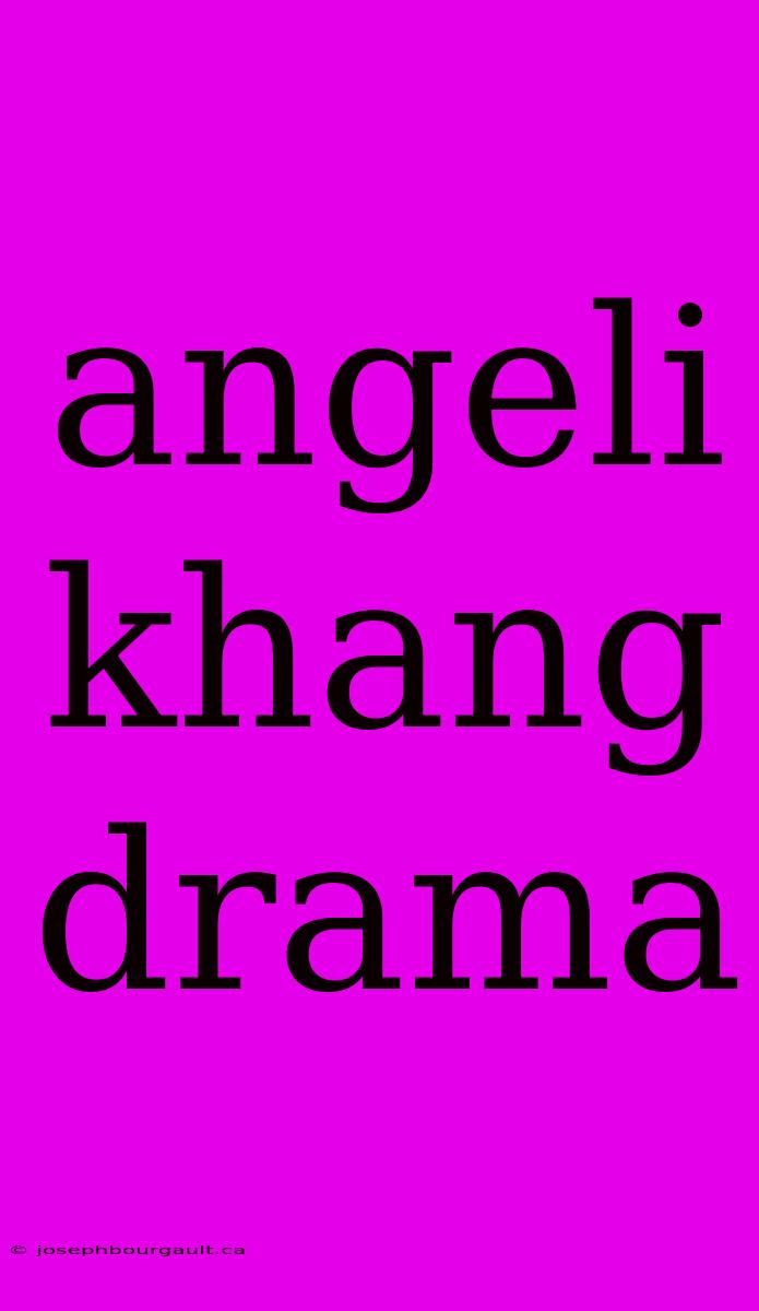 Angeli Khang Drama