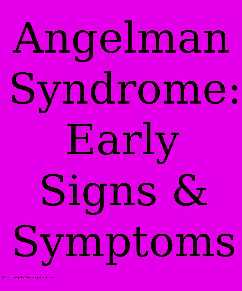 Angelman Syndrome: Early Signs & Symptoms