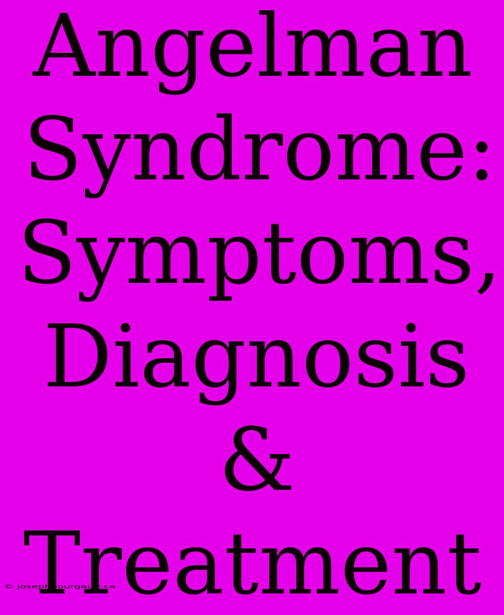 Angelman Syndrome: Symptoms, Diagnosis & Treatment