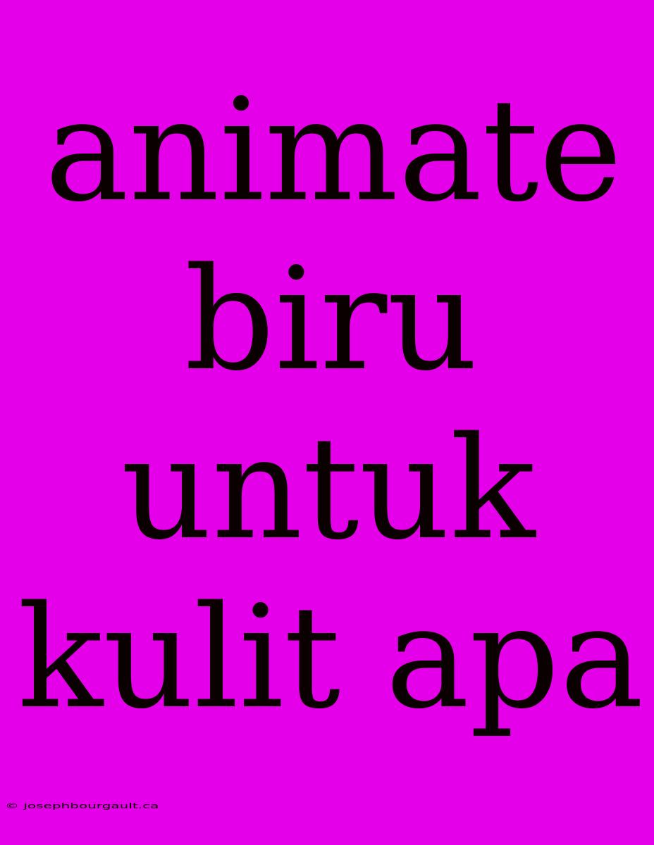 Animate Biru Untuk Kulit Apa