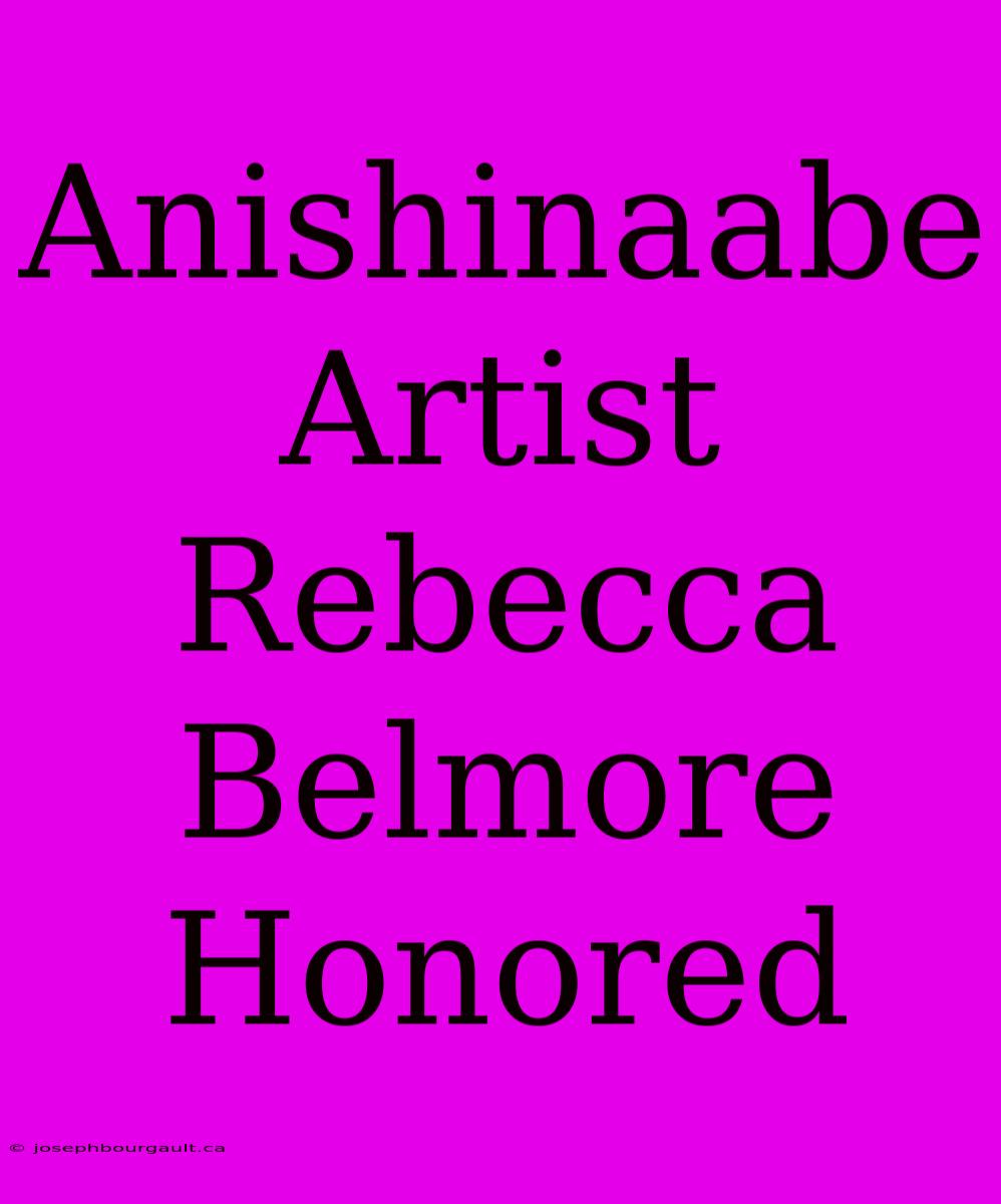 Anishinaabe Artist Rebecca Belmore Honored