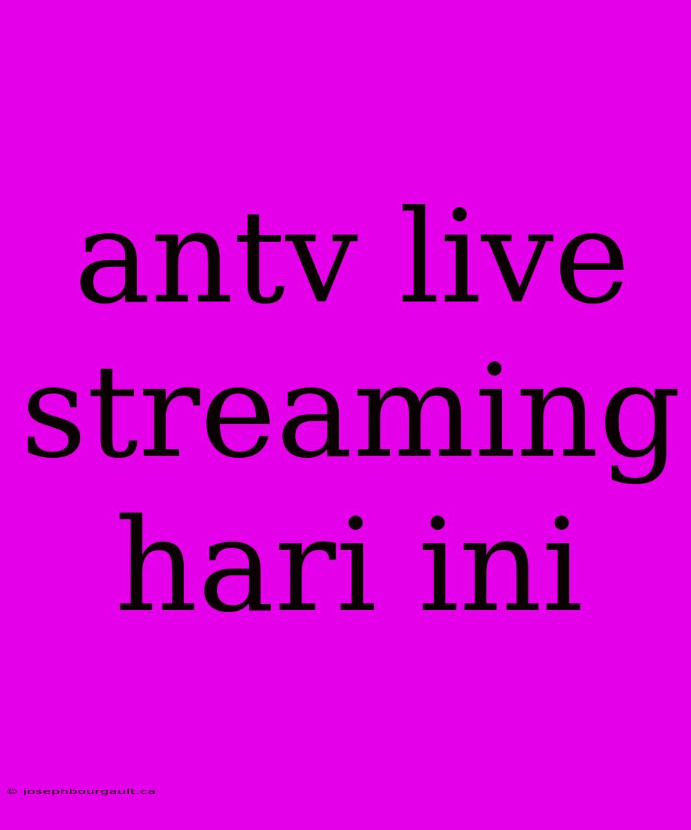 Antv Live Streaming Hari Ini