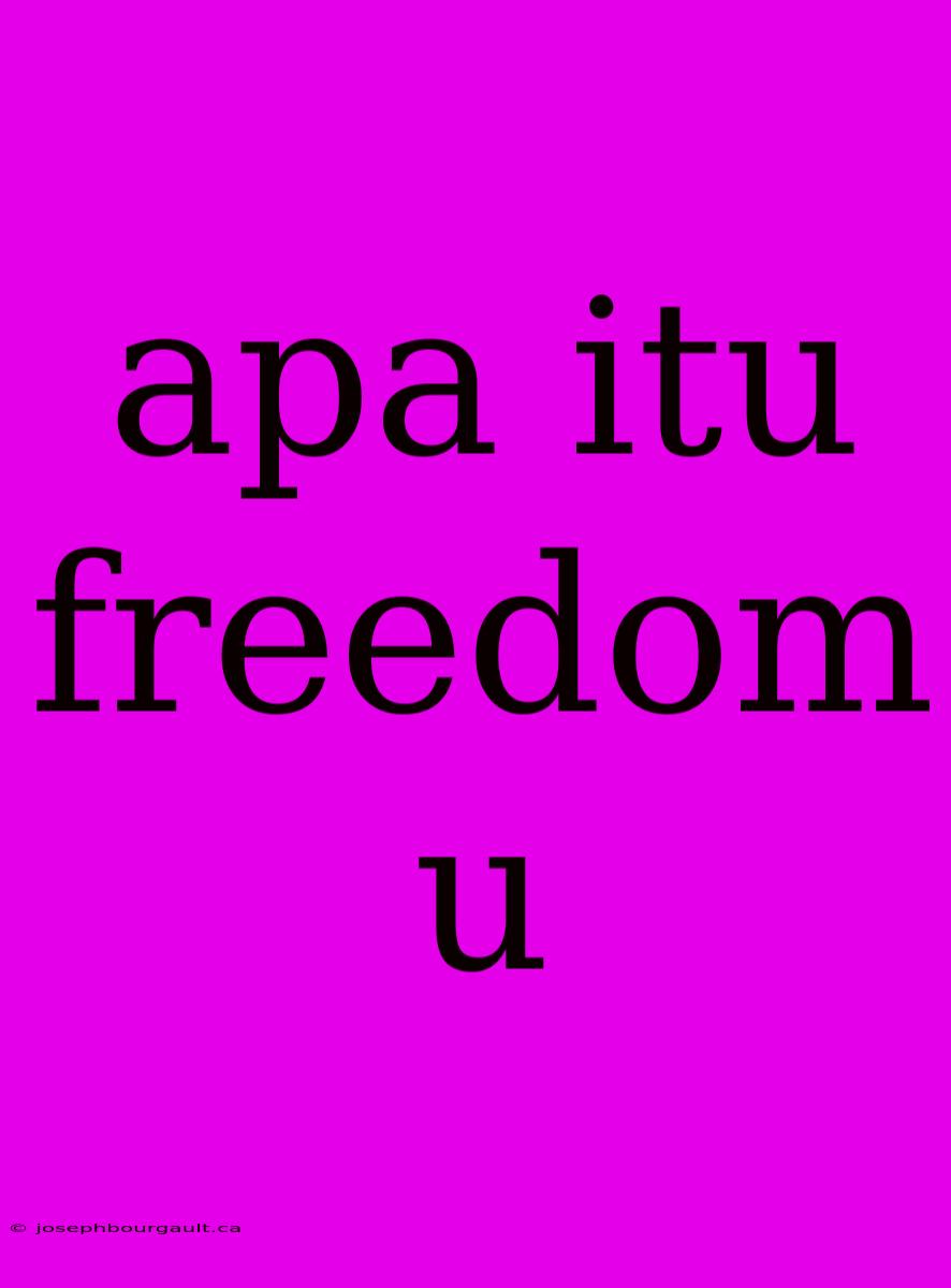 Apa Itu Freedom U