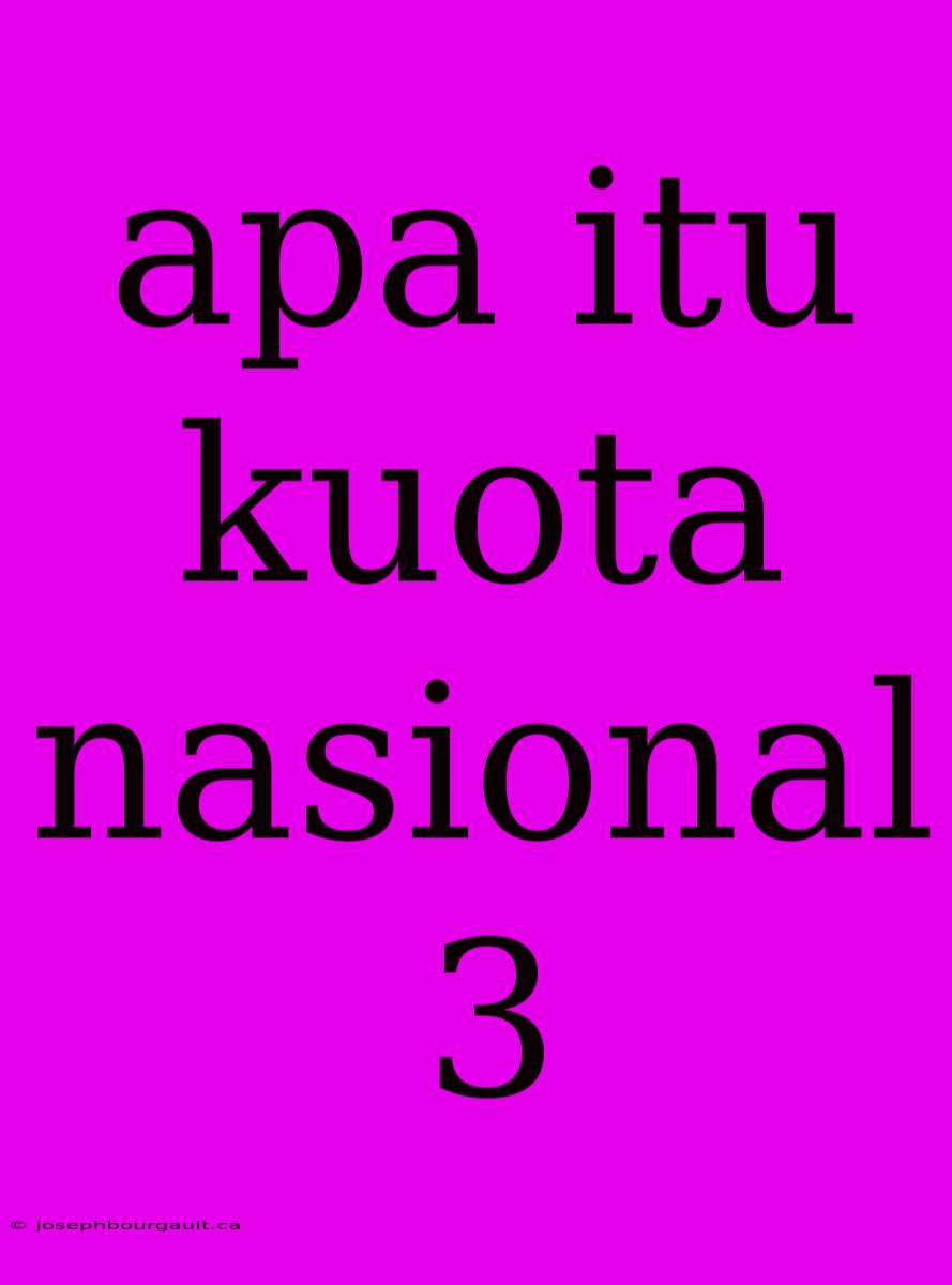 Apa Itu Kuota Nasional 3