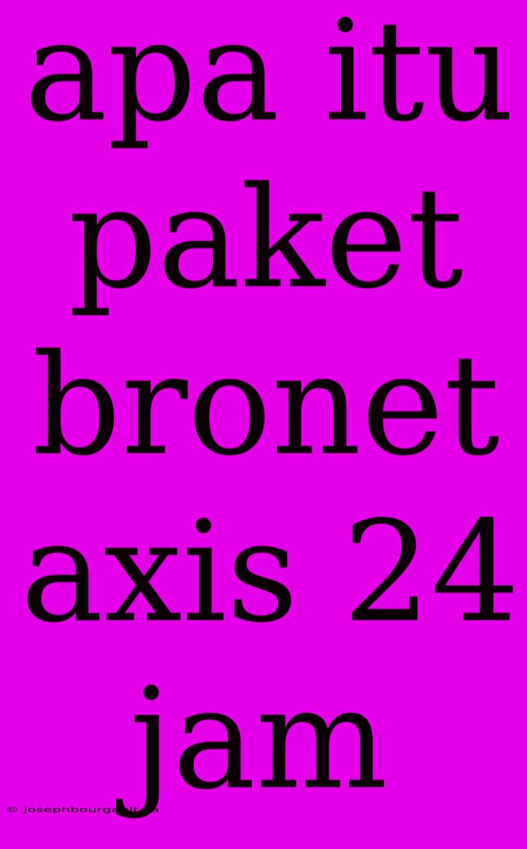 Apa Itu Paket Bronet Axis 24 Jam