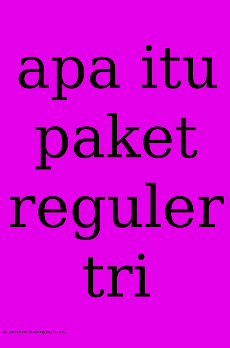 Apa Itu Paket Reguler Tri