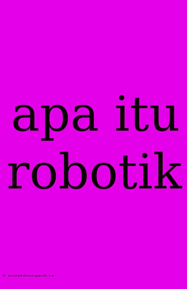 Apa Itu Robotik