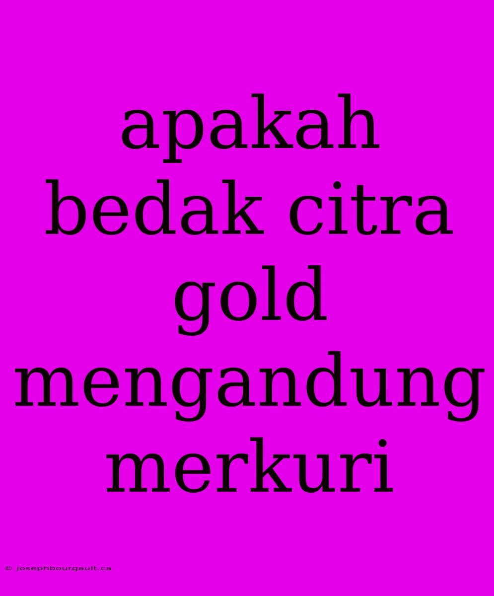 Apakah Bedak Citra Gold Mengandung Merkuri