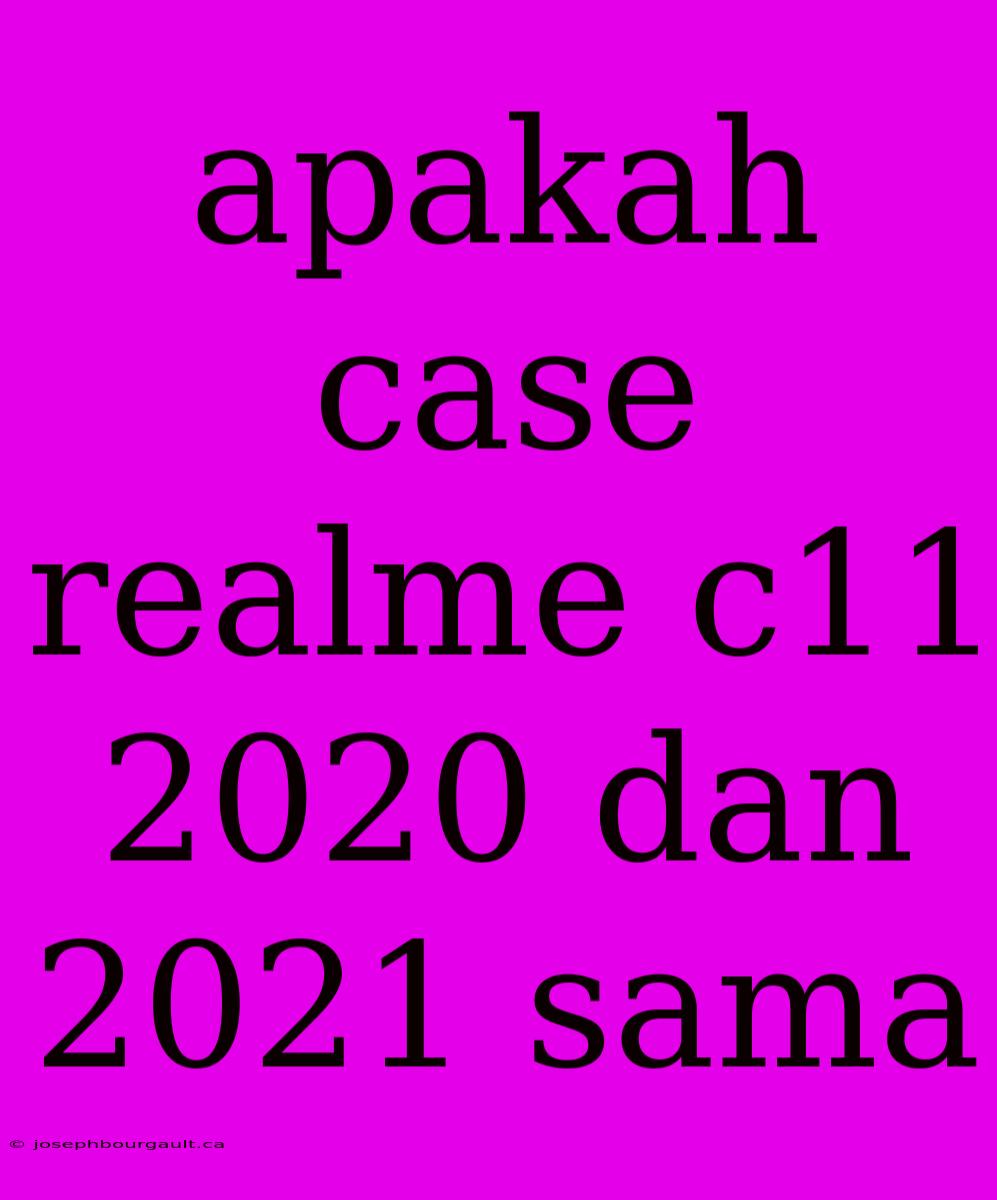 Apakah Case Realme C11 2020 Dan 2021 Sama