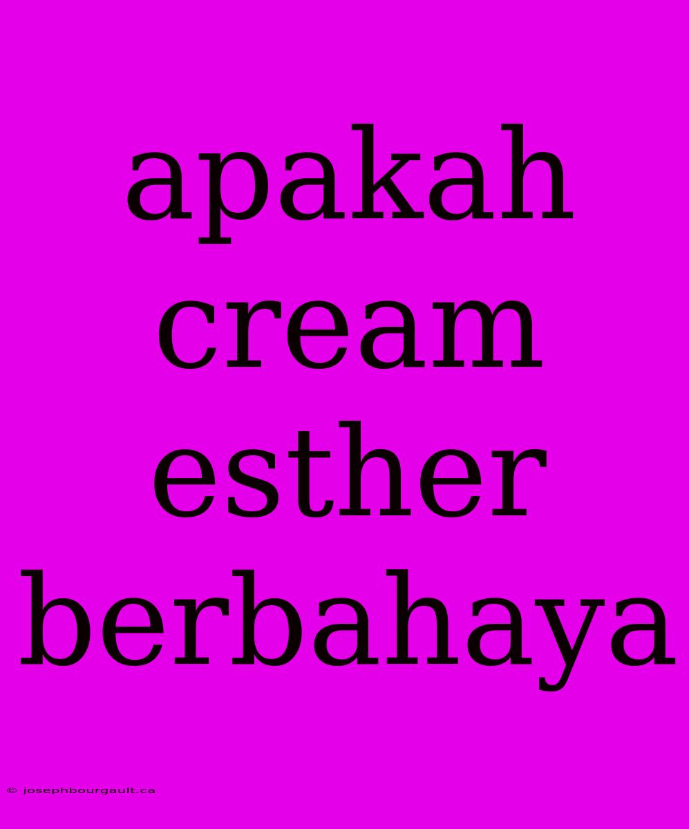 Apakah Cream Esther Berbahaya