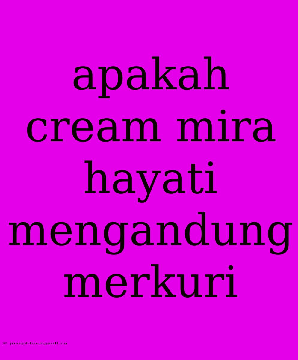 Apakah Cream Mira Hayati Mengandung Merkuri