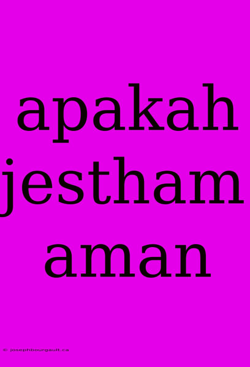 Apakah Jestham Aman