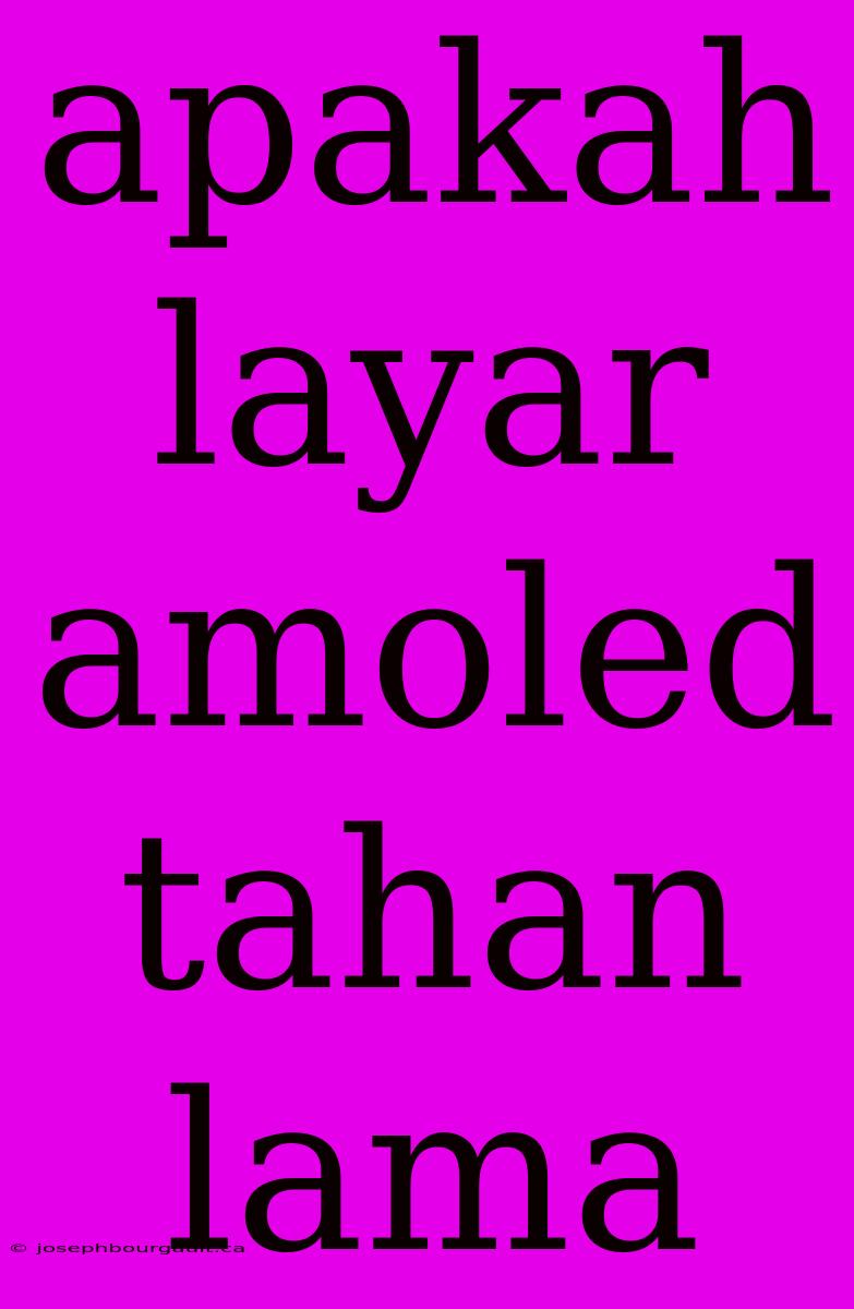 Apakah Layar Amoled Tahan Lama