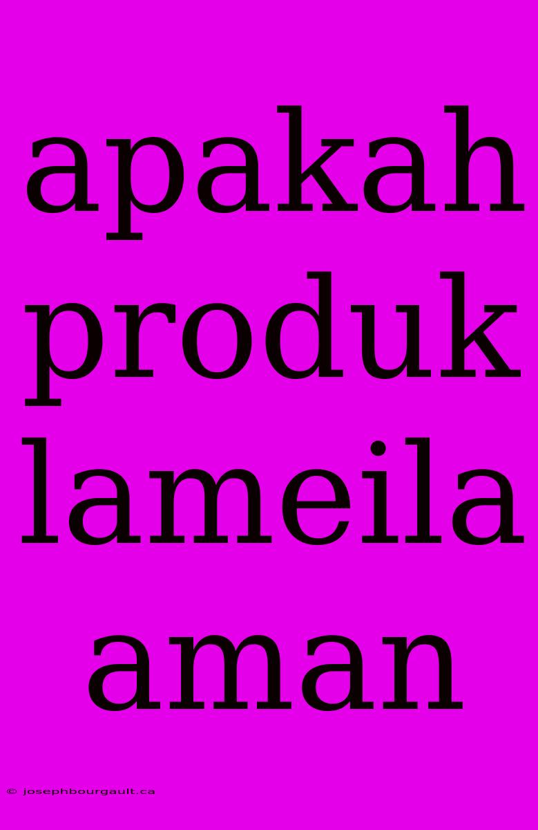 Apakah Produk Lameila Aman