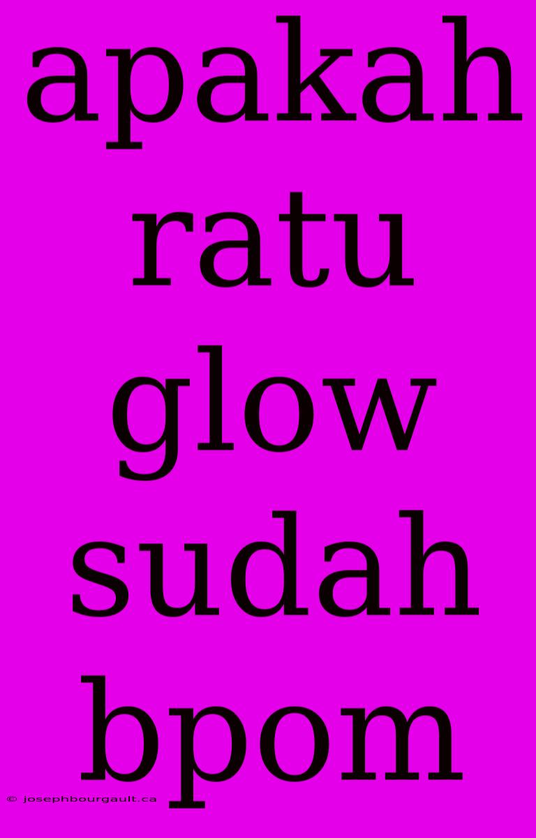 Apakah Ratu Glow Sudah Bpom