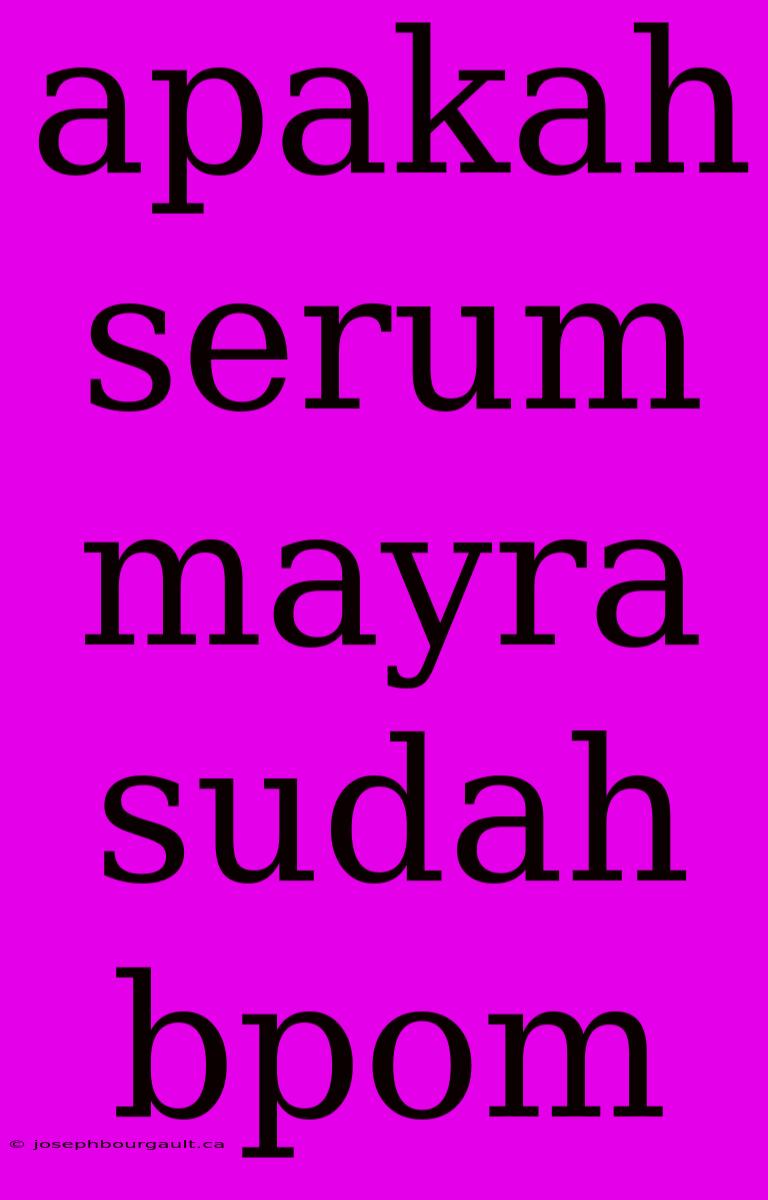 Apakah Serum Mayra Sudah Bpom