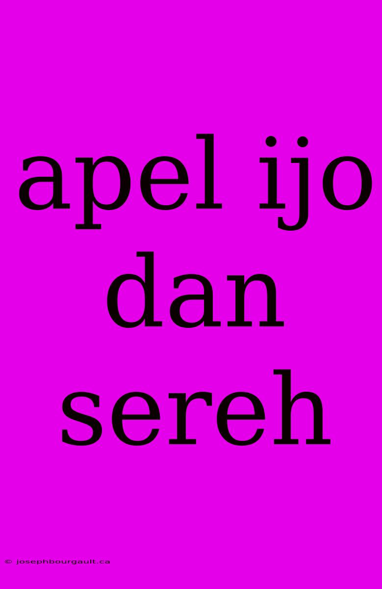 Apel Ijo Dan Sereh