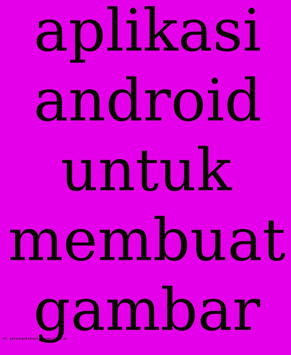 Aplikasi Android Untuk Membuat Gambar