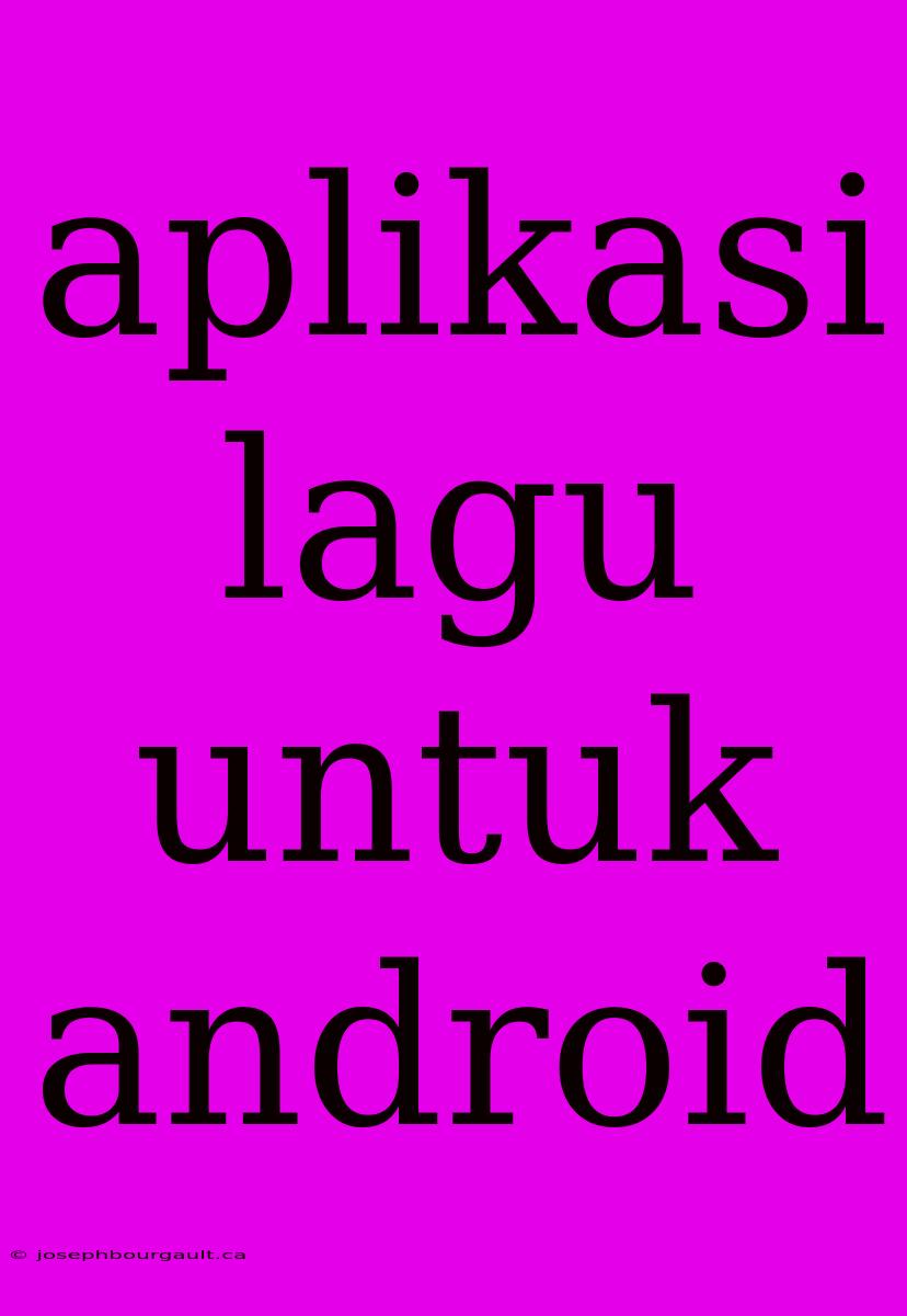 Aplikasi Lagu Untuk Android