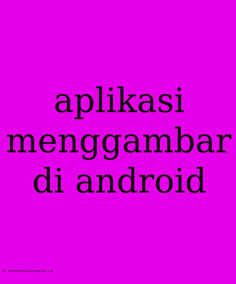 Aplikasi Menggambar Di Android