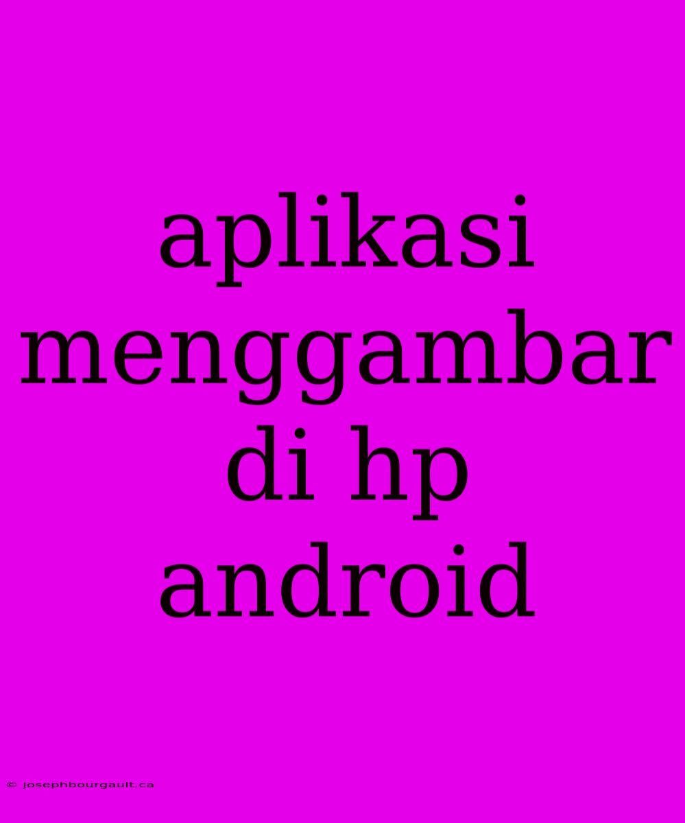 Aplikasi Menggambar Di Hp Android