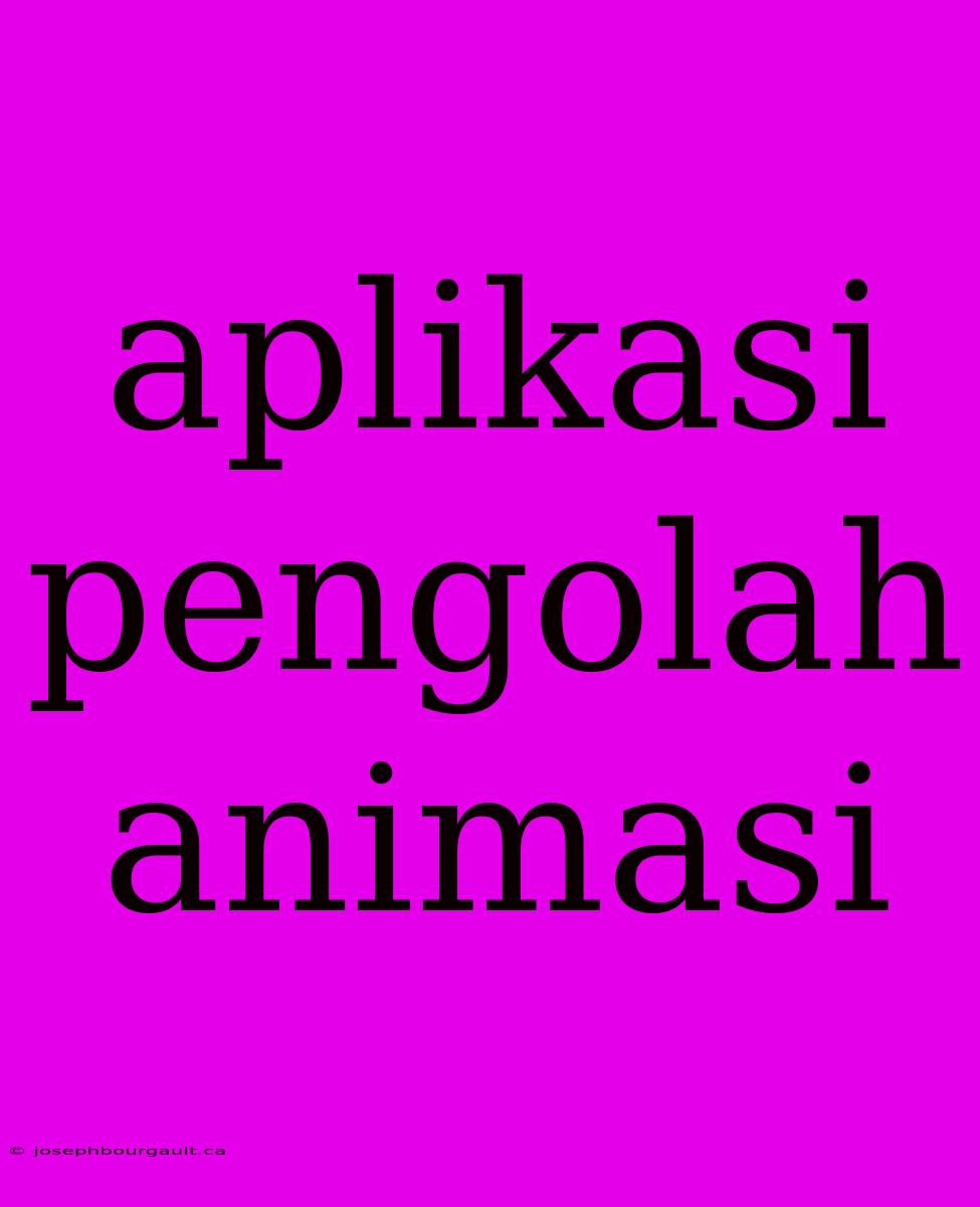 Aplikasi Pengolah Animasi