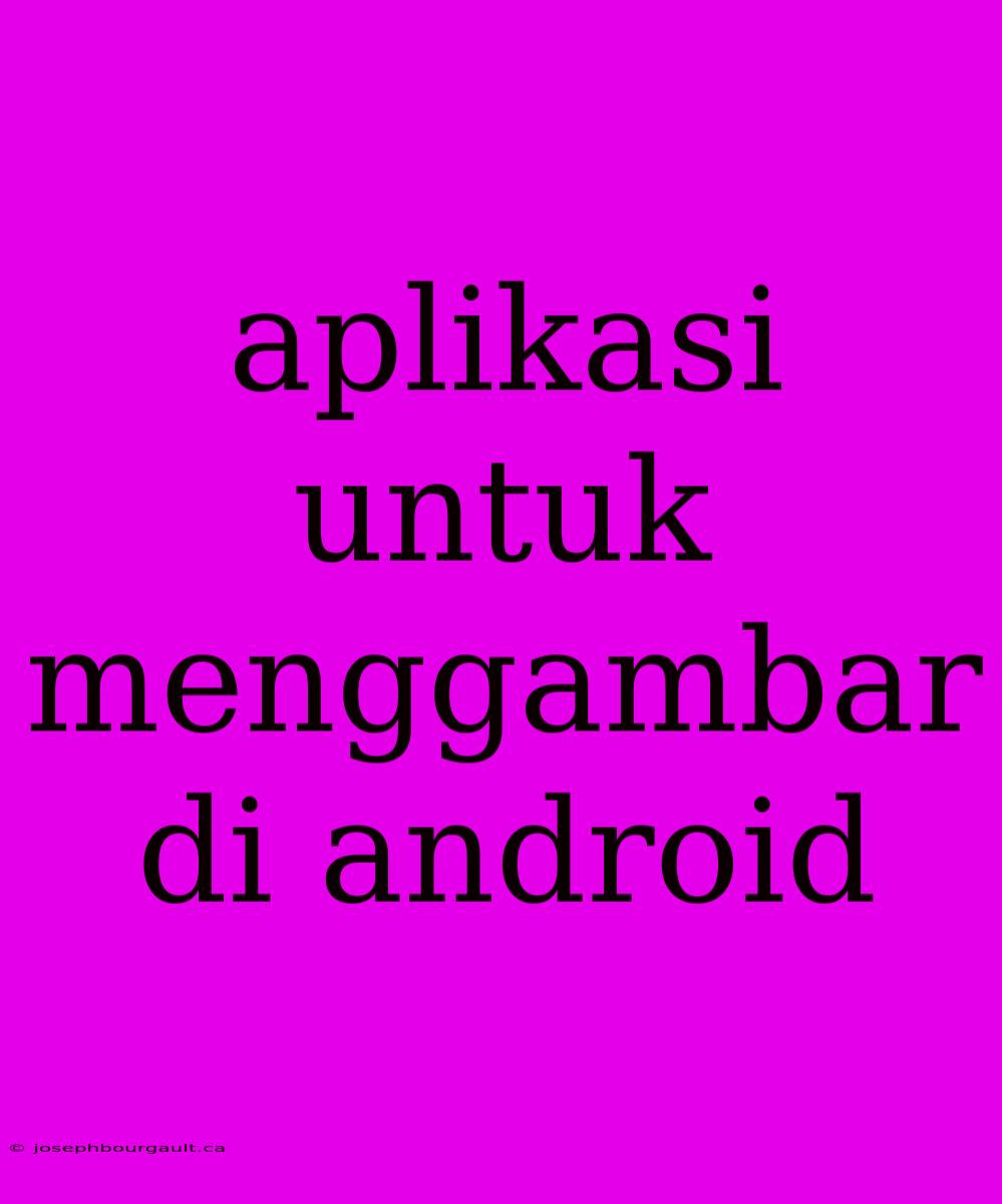 Aplikasi Untuk Menggambar Di Android