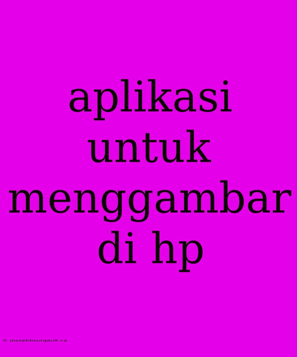 Aplikasi Untuk Menggambar Di Hp